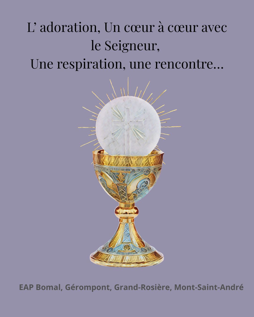 L’ adoration, Un cœur à cœur avec le Seigneur, Une respiration, une&nbsp;rencontre…