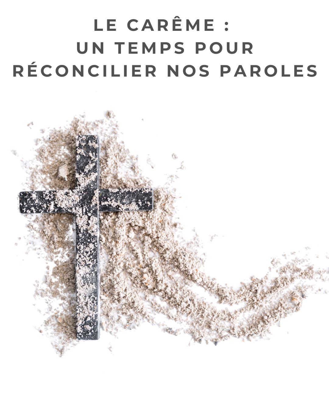 LE CARÊME : UN TEMPS POUR RÉCONCILIER NOS&nbsp;PAROLES